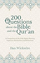 200 Questions about the Bible and the Qur'an: A Comparison of the Holy Books Showing Important Similarities and Differences