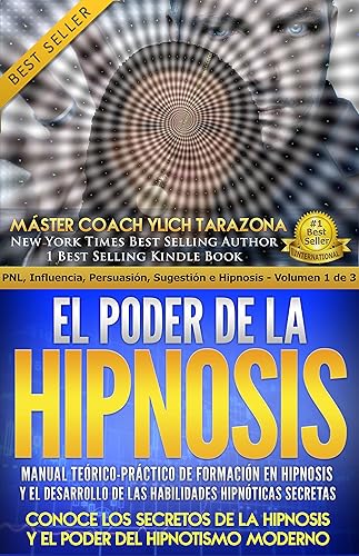 El Poder de la HIPNOSIS: Manual Teórico-Práctico de Formación en HIPNOSIS Y el Desarrollo de las Habilidades Hipnóticas Secretas (HIPNOSIS, PNL, Life Coaching, ... by Ylich Tarazona nº 3) (Spanish Edition)