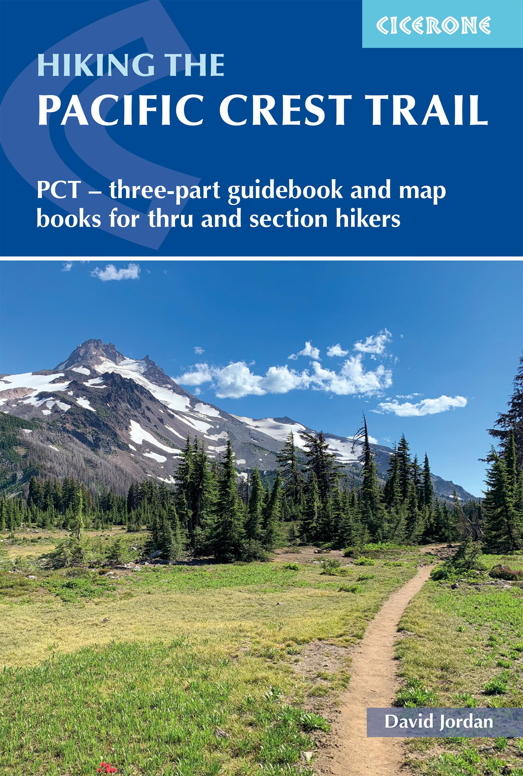 Hiking the Pacific Crest Trail: PCT – three-part guidebook and map books for thru and section hikers (Cicerone Multi-day Hiking Guides)
