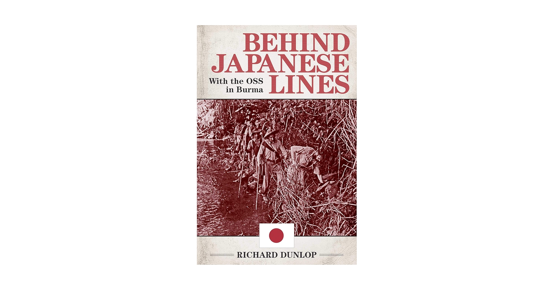 Behind Japanese Lines: With the OSS in Burma: Dunlop