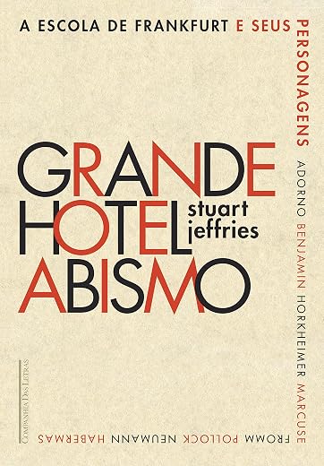 Grande Hotel Abismo: A Escola de Frankfurt e seus personagens