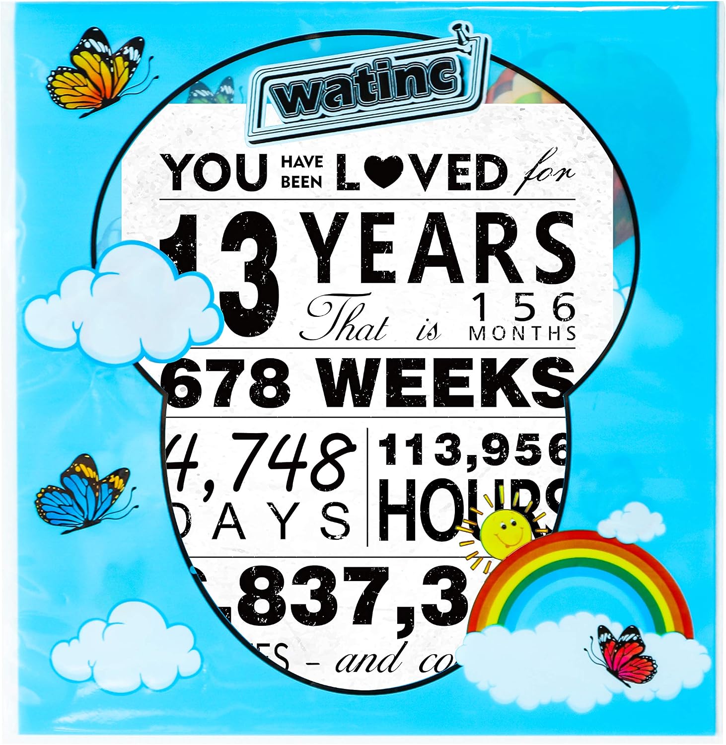 WATINC You Have Been Loved for 13 Years Poster Unframed Art Prints 13th Birthday Décor Party Supplies, 13th Anniversary Birthday Gifts for 13 Years Old Boys Girls Men Women