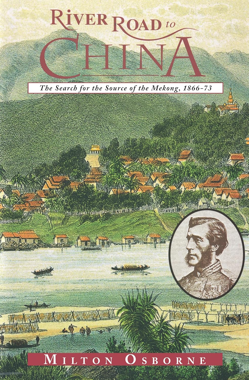 River Road to China: The Search for the Source of the Mekong, 1866–73 (Search for the Sources of the Mekong, 1866-73)      Kindle Edition