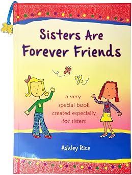 Sisters Are Forever Friends ...a very special book created especially for sisters by Ashley Rice Heartwarming Gift Book from Blue Mountain Arts