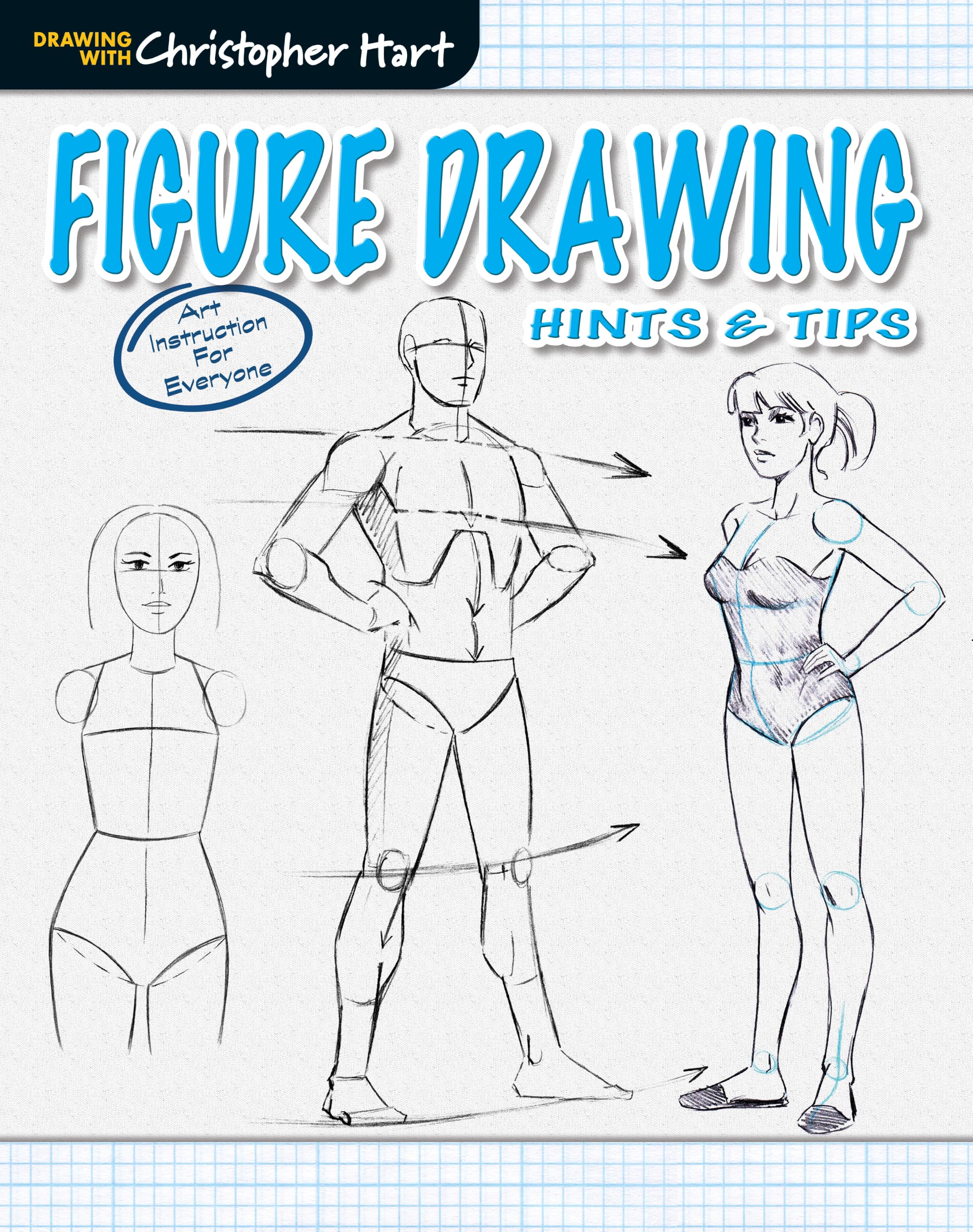 Figure Drawing: Hints & Tips (Drawing with Christopher Hart Series)
