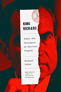 King Richard: Nixon and Watergate--An American Tragedy