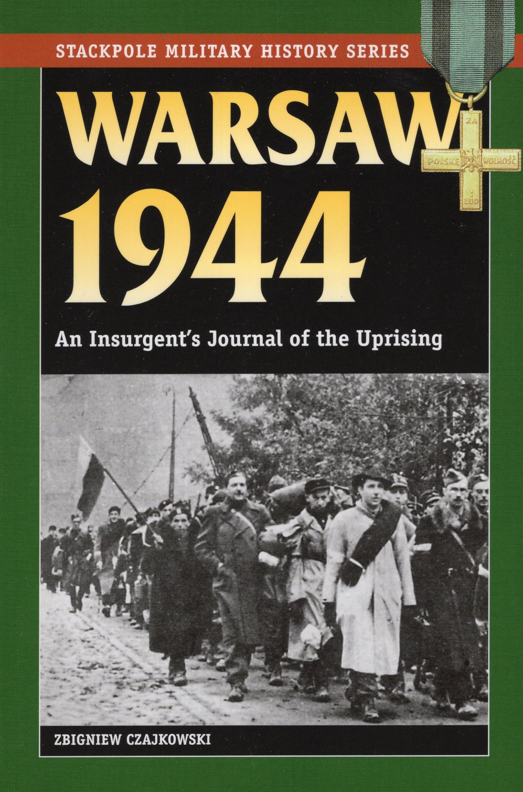 Warsaw 1944: An Insurgent's Journal of the Uprising (Stackpole Military History Series)