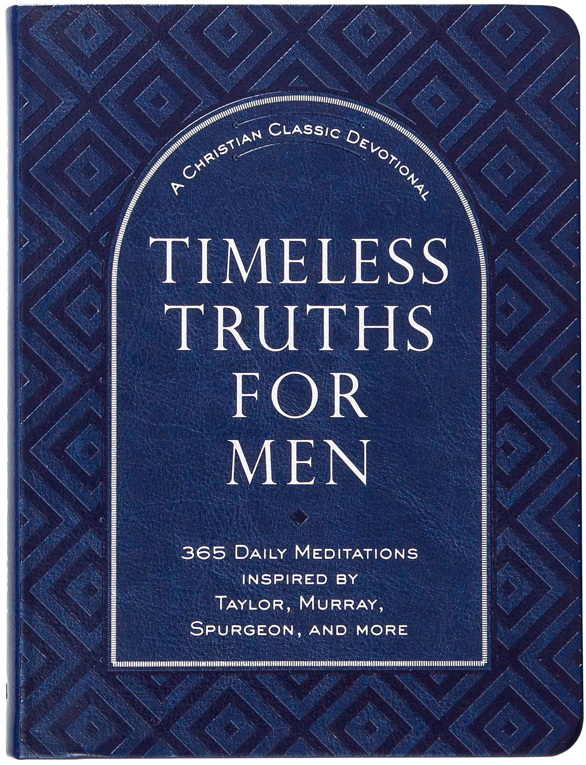 Timeless Truths for Men: A Christian Classics Devotional