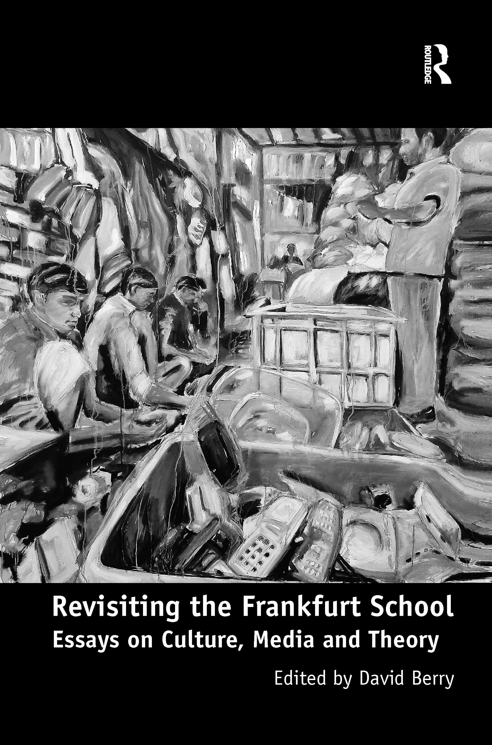 Revisiting the Frankfurt School: Essays on Culture, Media and Theory, Be PB..