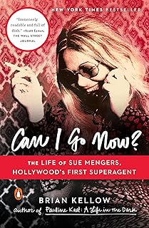 Can I Go Now?: The Life of Sue Mengers, Hollywood's First Superagent