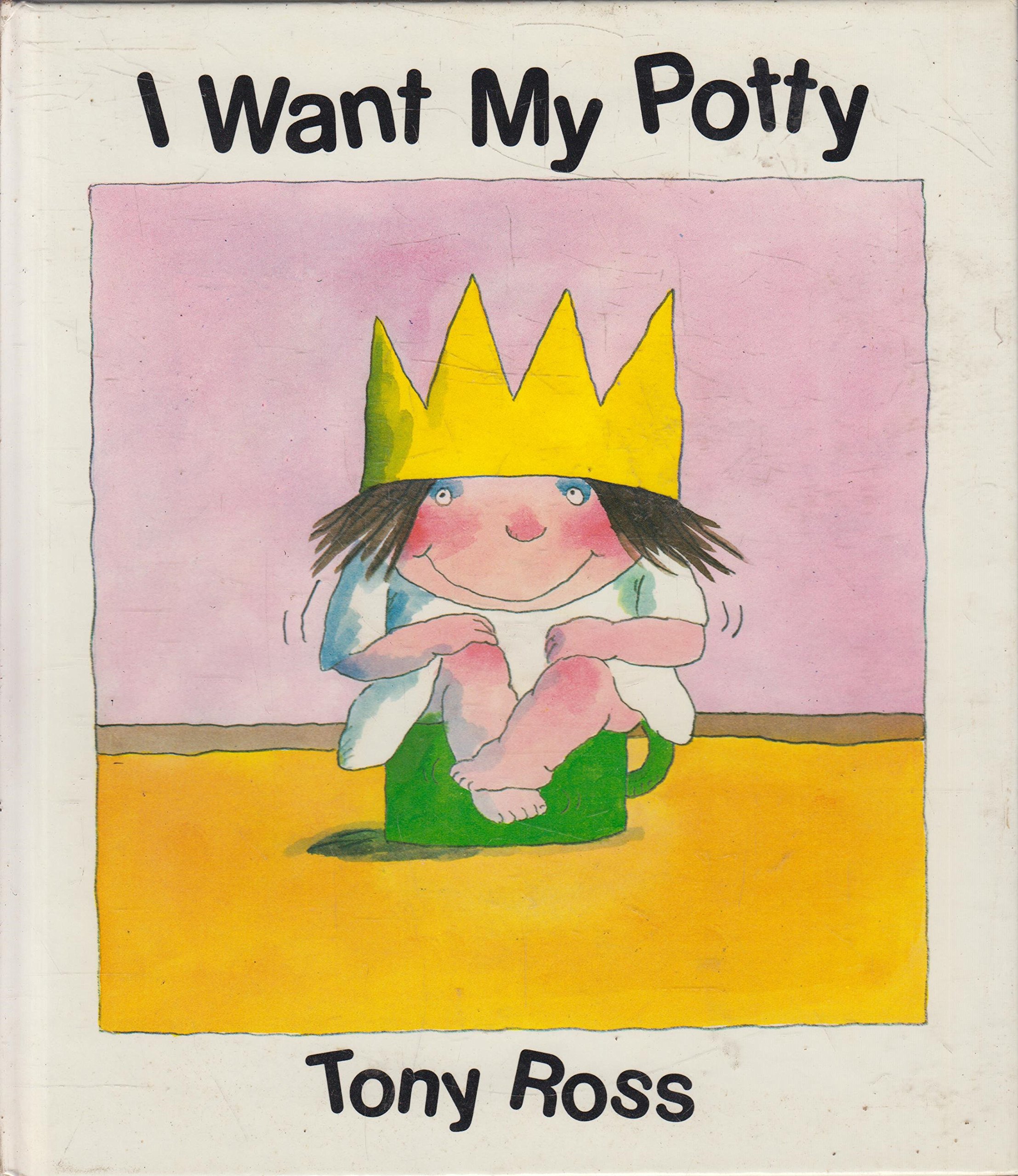 I Want My Potty [Hardcover] Ross, Tony