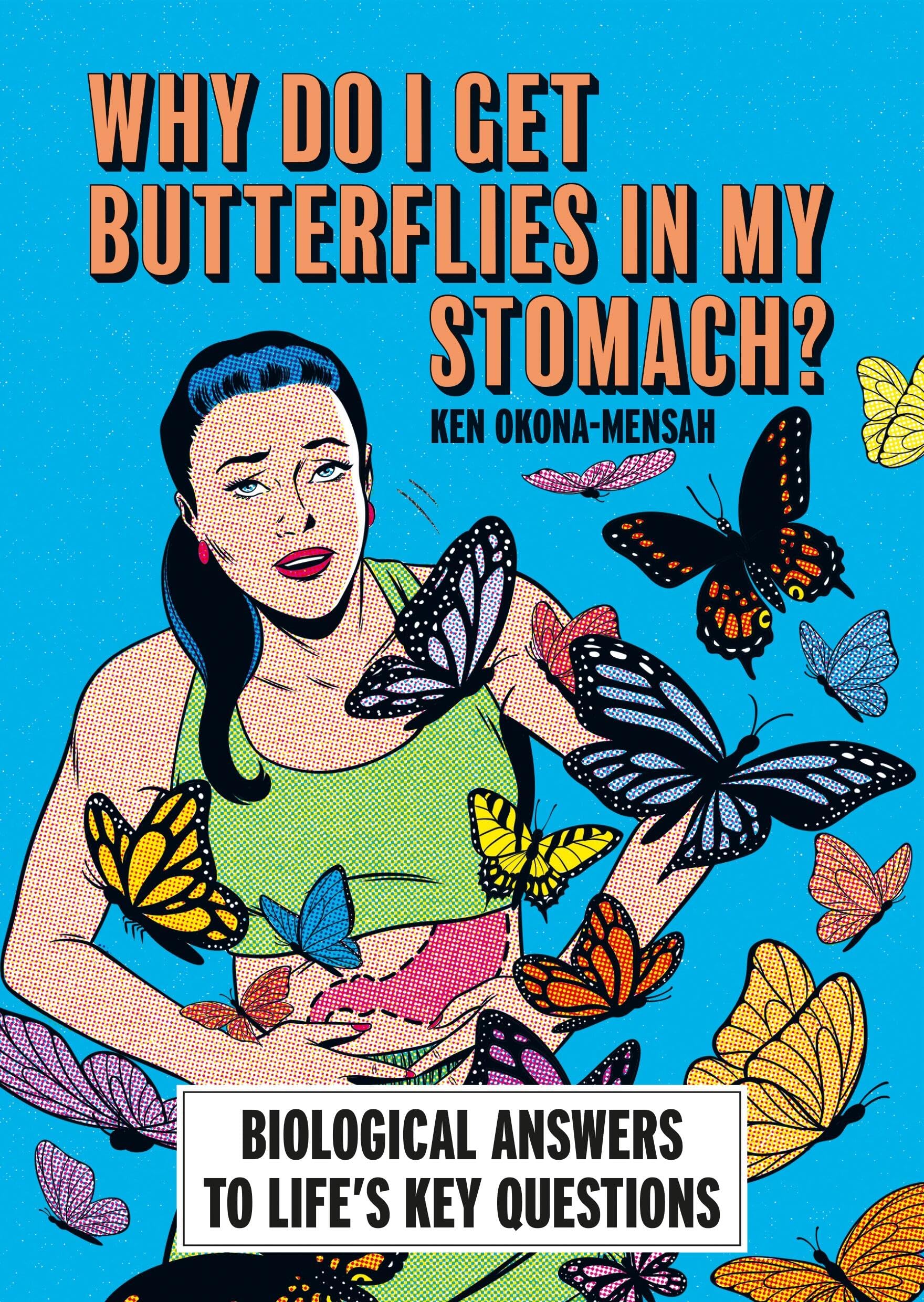 Why Do I Get Butterflies In My Stomach?: Biological Answers to Life’s Key Questions (Smart Thinking)