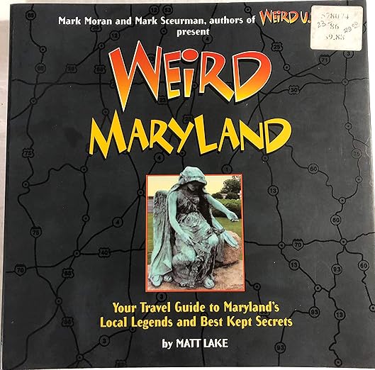 Weird Maryland Your Guide to Maryland's Local Legends and Best Kept