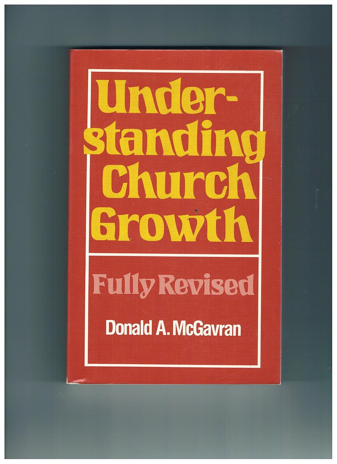 Understanding Church Growth Donald A. McGavran 9780802818492 Amazon