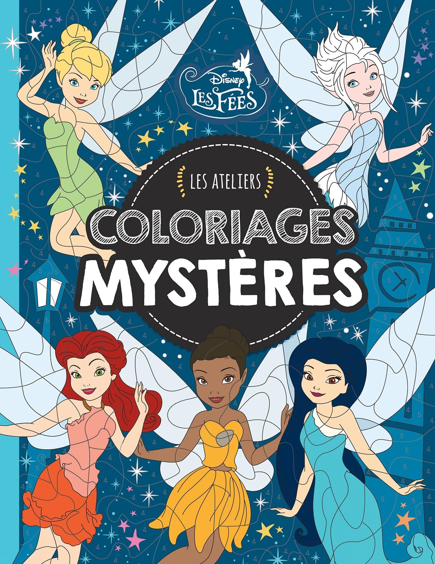 LA FÉE CLOCHETTE - Les Ateliers - Coloriages mystères - Disney Paperback – Illustrated, 2 Nov. 2016