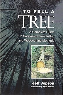 To Fell a Tree A Complete Guide to Tree Felling and Woodcutting Methods - Buy now