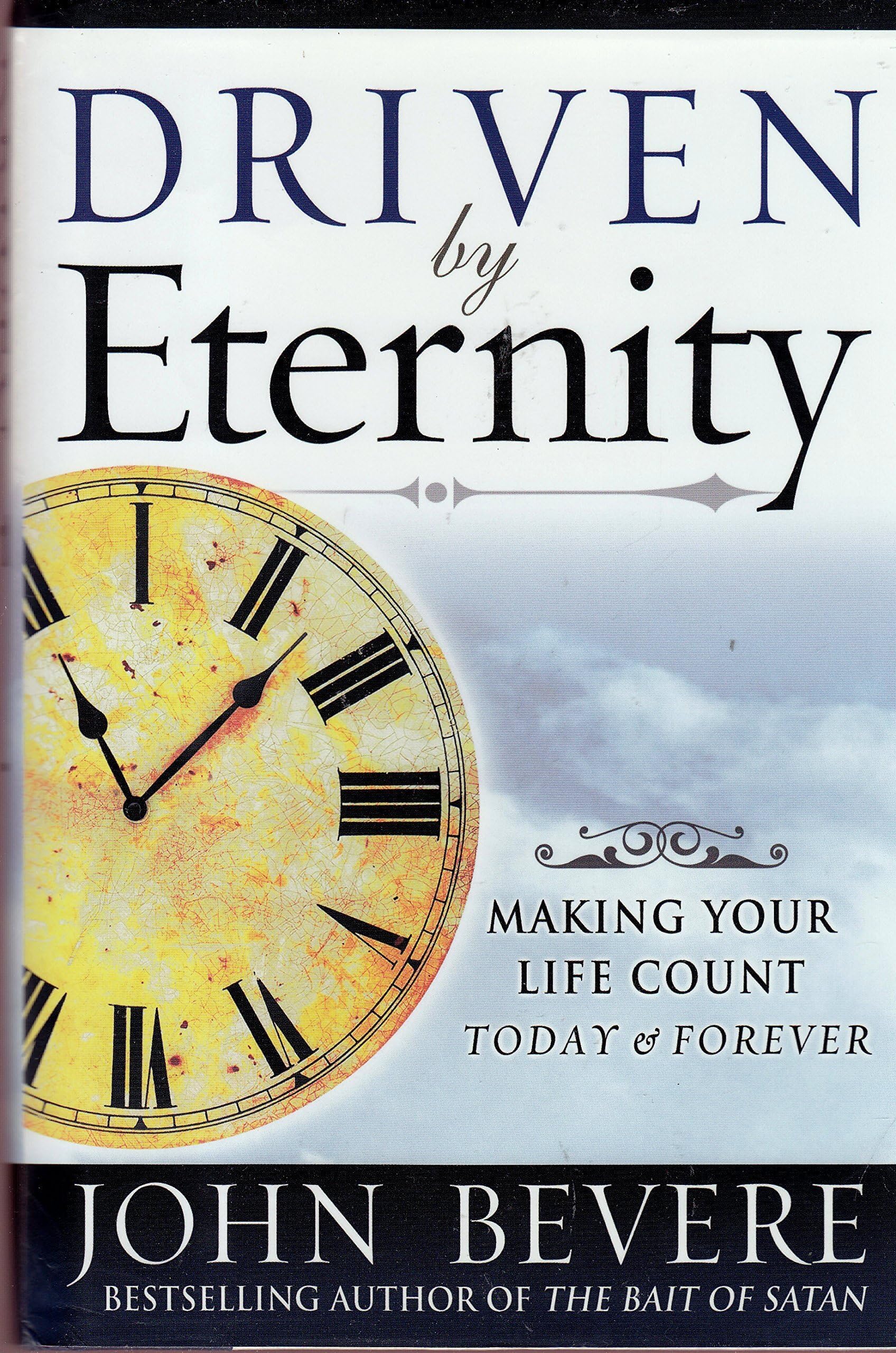 Driven by Eternity: Making Your Life Count Today & Forever