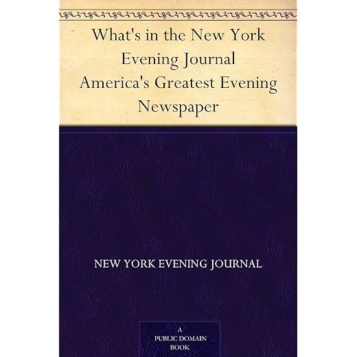 What's in the New York Evening Journal America's Greatest Evening Newspaper