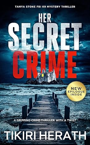 Her Secret Crime: Gripping Crime Thriller with a Twist (FBI K9 Mystery Thrillers Book 4)