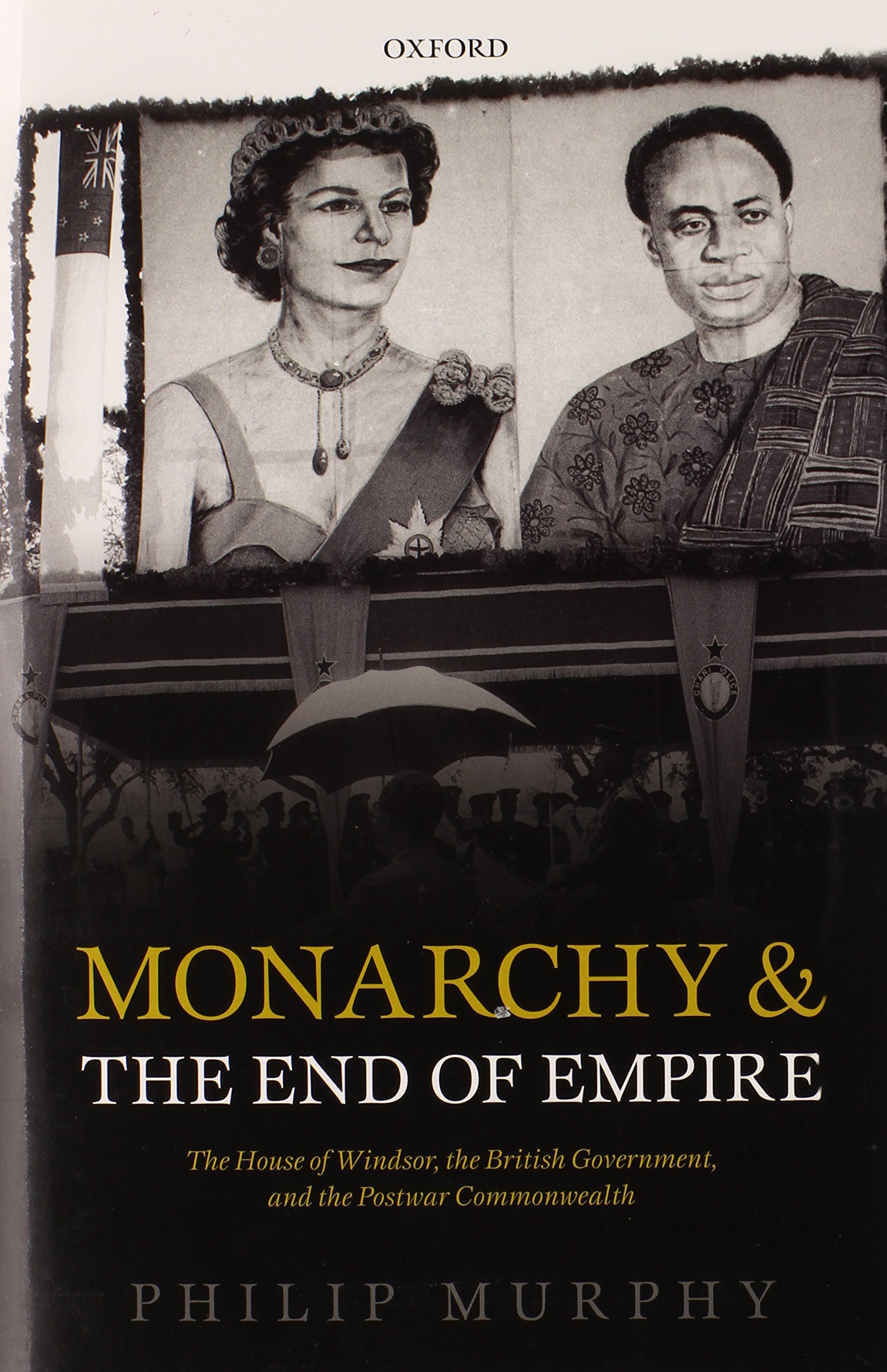 Monarchy and the End of Empire: The House of Windsor, the British Government, and