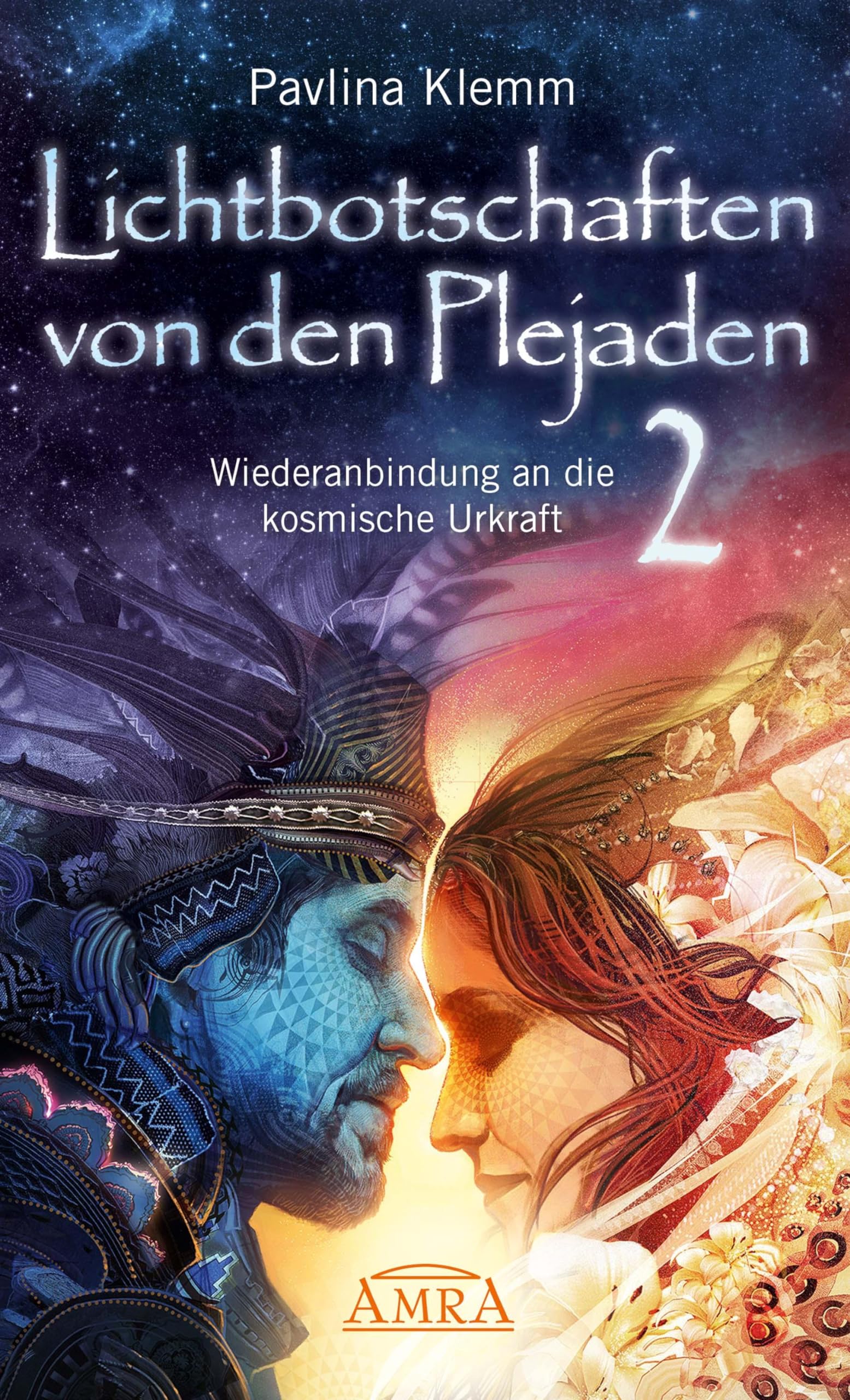 Lichtbotschaften von den Plejaden 02: Wiederanbindung an die kosmische Urkraft