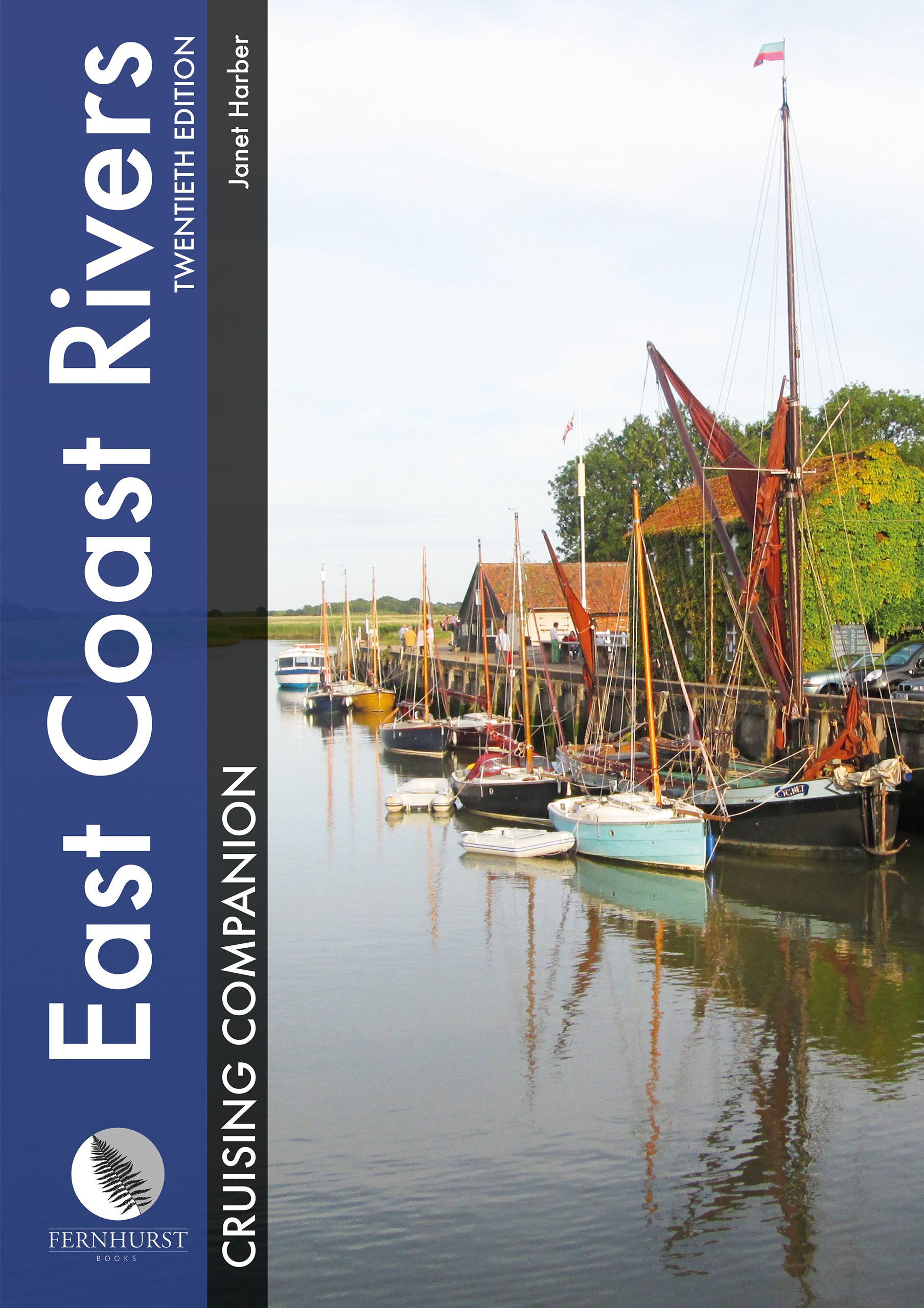 East Coast Rivers Cruising Companion – A Yachtsman`s Pilot and Cruising Guide to the Waters from Lowestoft to Ramsgate