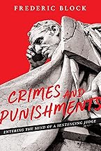 Crimes and Punishments: Entering the Mind of a Sentencing Judge: Entering the Mind of a Sentencing Judge