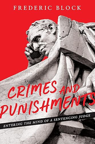 Crimes and Punishments: Entering the Mind of a Sentencing Judge: Entering the Mind of a Sentencing Judge