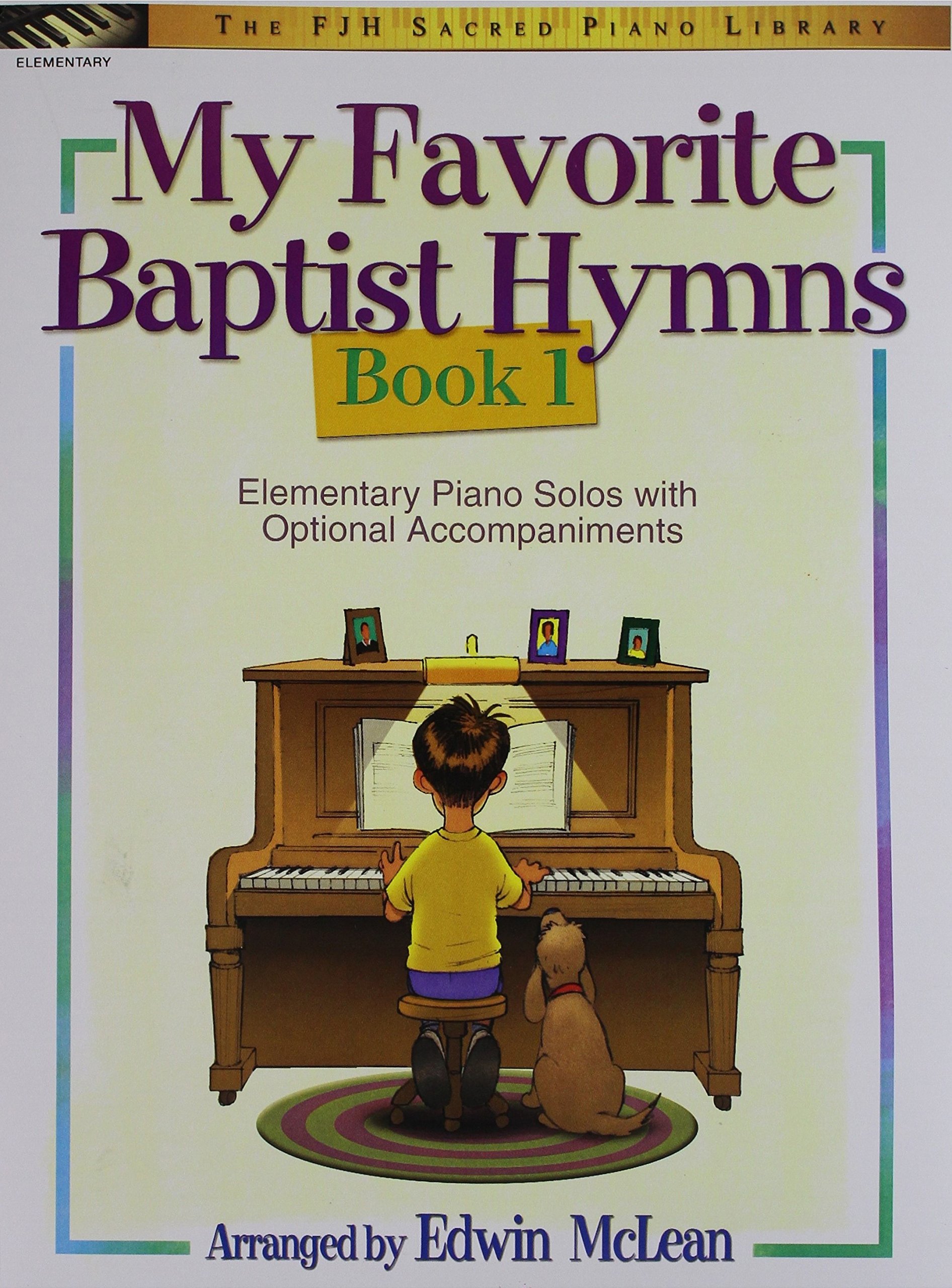 My Favorite Baptist Hymns, Book 1 (The FJH Sacred Piano Library, 1)
