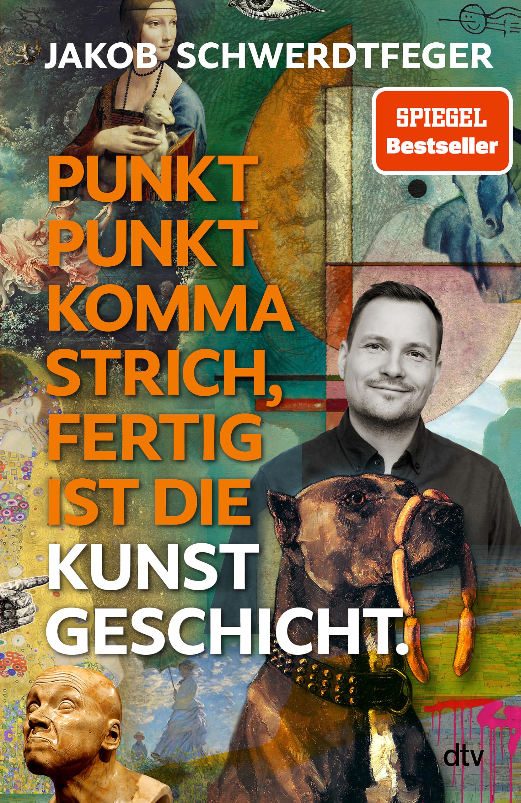 Punkt Punkt Komma Strich, fertig ist die Kunstgeschicht': Kunstepochen und Kunstgeschichte endlich verständlich - und lustig: Das neue Buch des SPIEGEL-Bestsellerautors