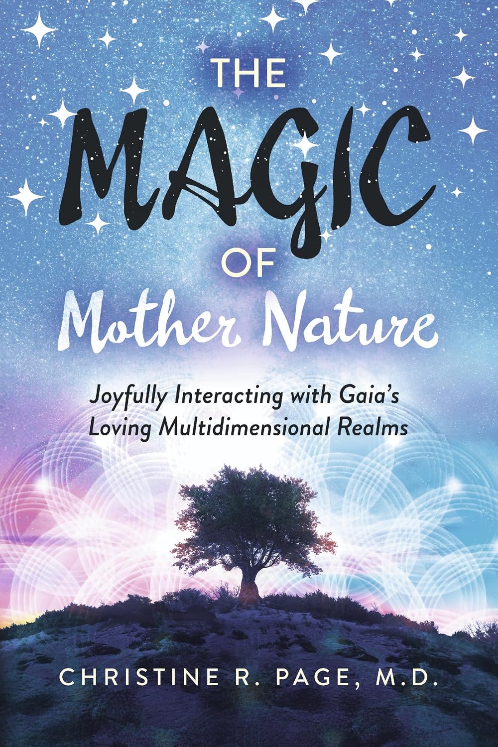 The Magic of Mother Nature: Joyfully interacting with Gaia’s loving multidimensional realms