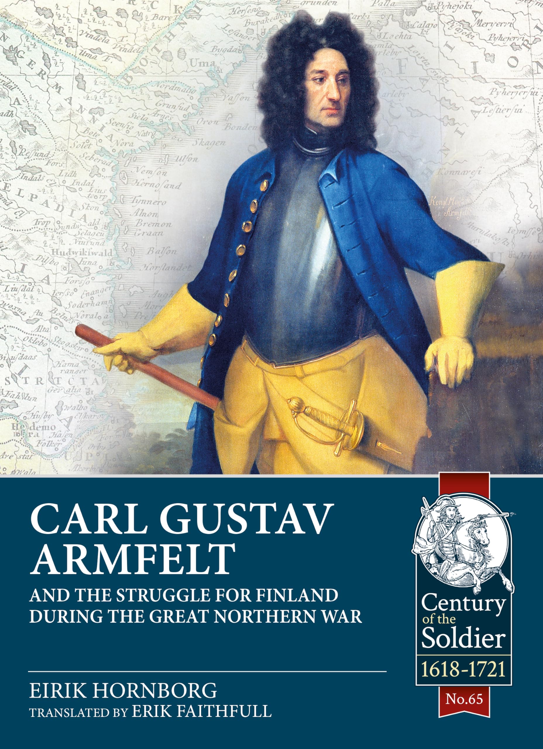 Carl Gustav Armfelt and the Struggle for Finland during the Great Northern War (Century of the Soldier)