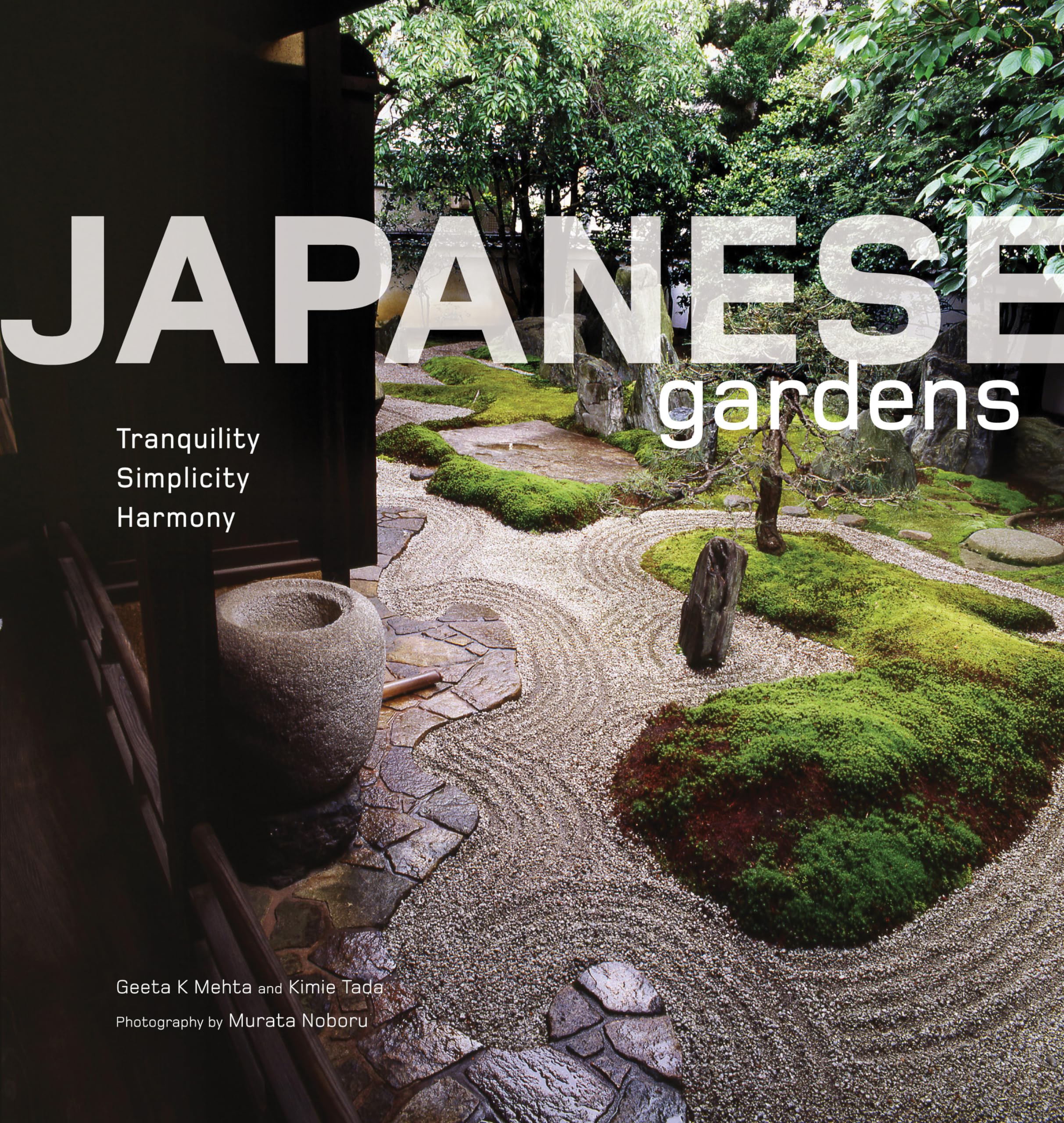 Japanese Gardens: Tranquility, Simplicity, Harmony Hardcover – Illustrated, November 15, 2008