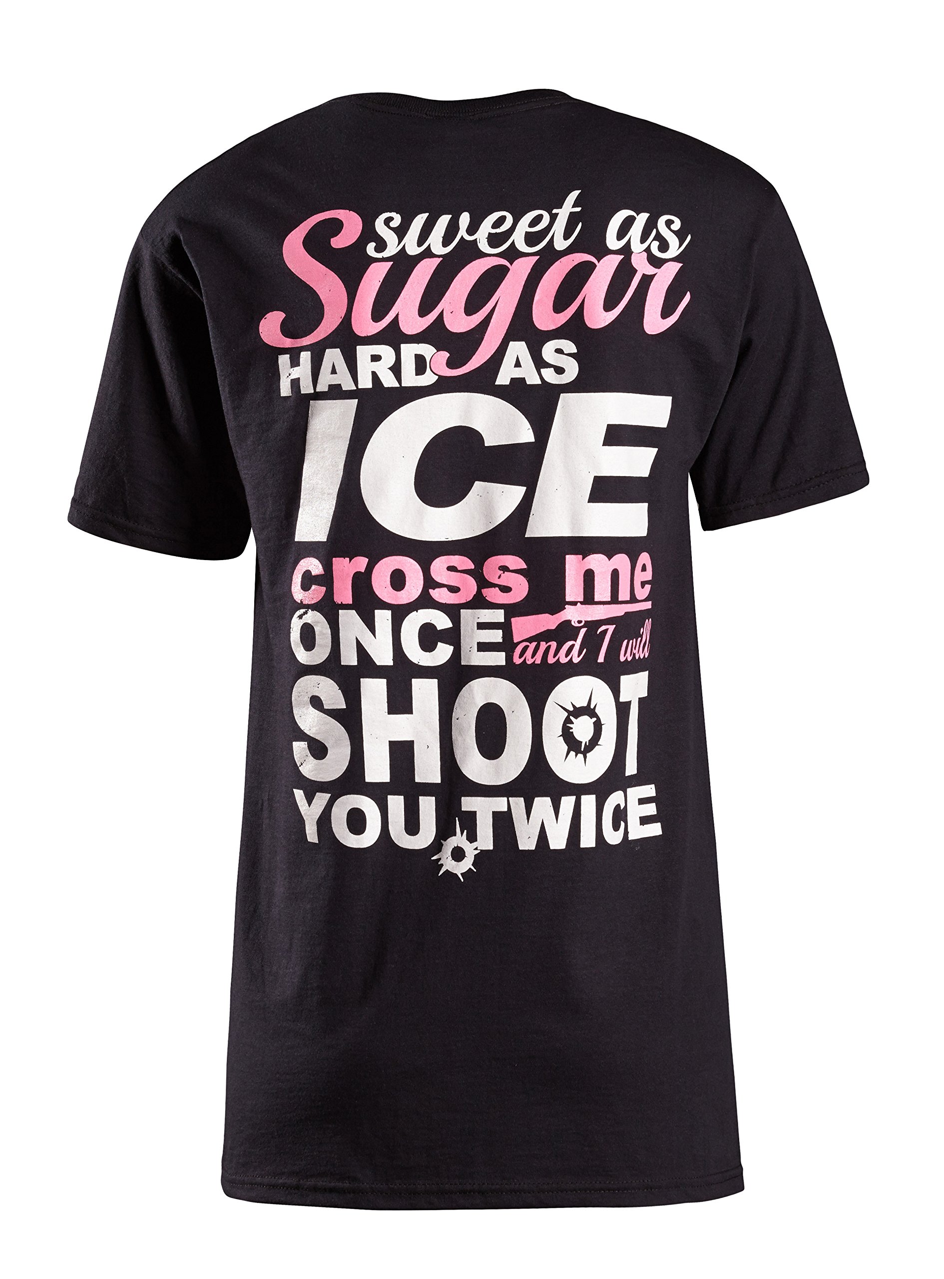 Cute n' Country Shirt: Sweet As Sugar Hard As Ice Cross Me Once Shoot You Twice