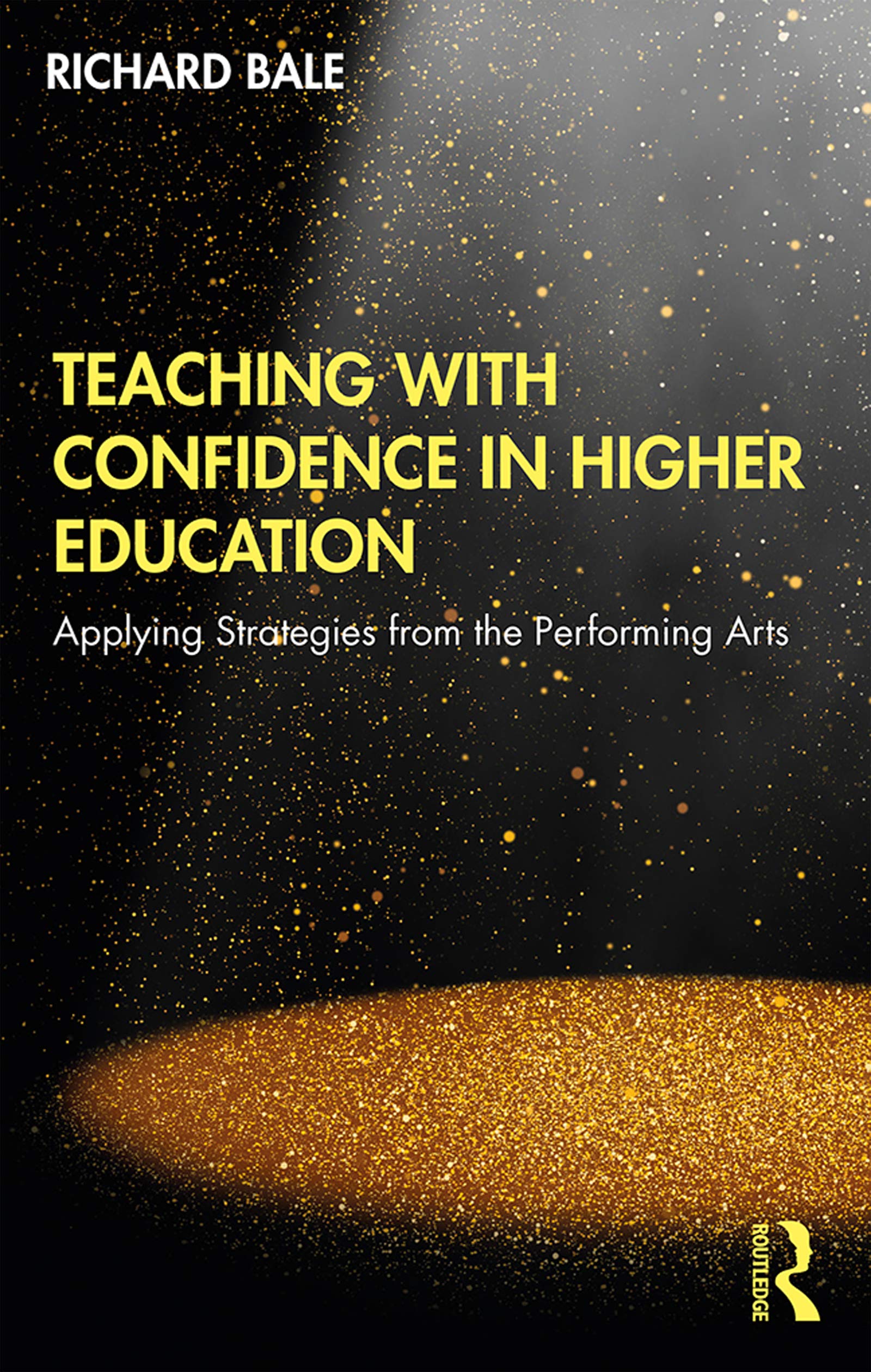 Teaching with Confidence in Higher Education by Richard Bale PAPERBACK
