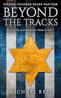 Beyond the Tracks: A WW2 Novel Based on Harrowing True Events