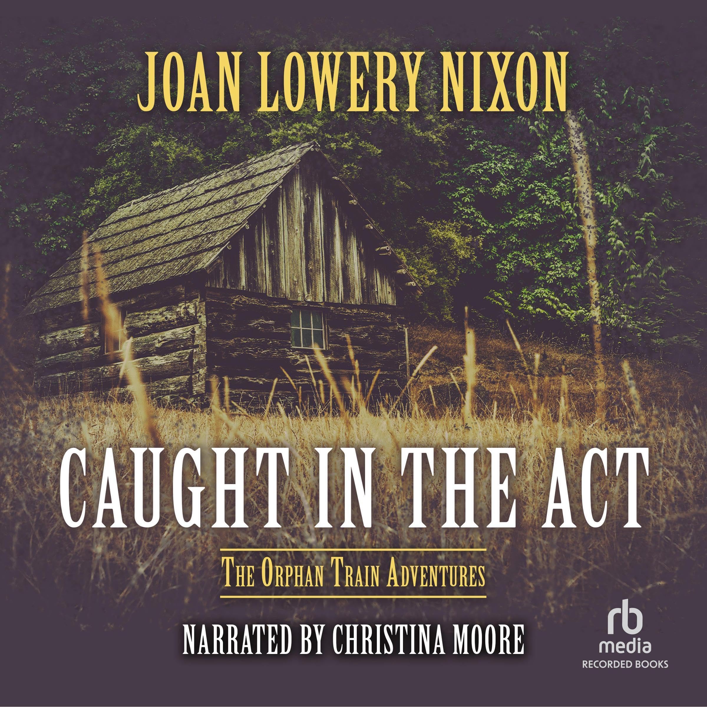 Caught in the Act: Orphan Train Adventures, Book 2