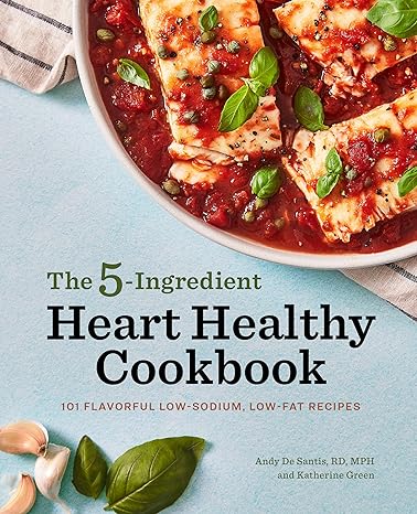 The 5-Ingredient Heart Healthy Cookbook: 101 Flavorful Low-Sodium, Low-Fat Recipes-Wow! eBook