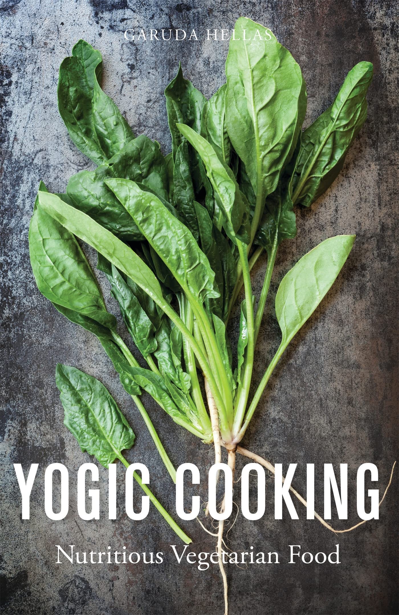 Yogic Cooking: Nutritious Vegetarian Food by Garuda Hellas PAPERBACK