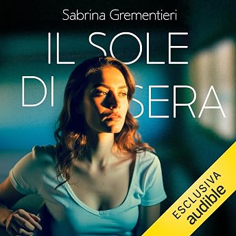 Il sole di sera Audiolibro di Sabrina Grementieri episode artwork