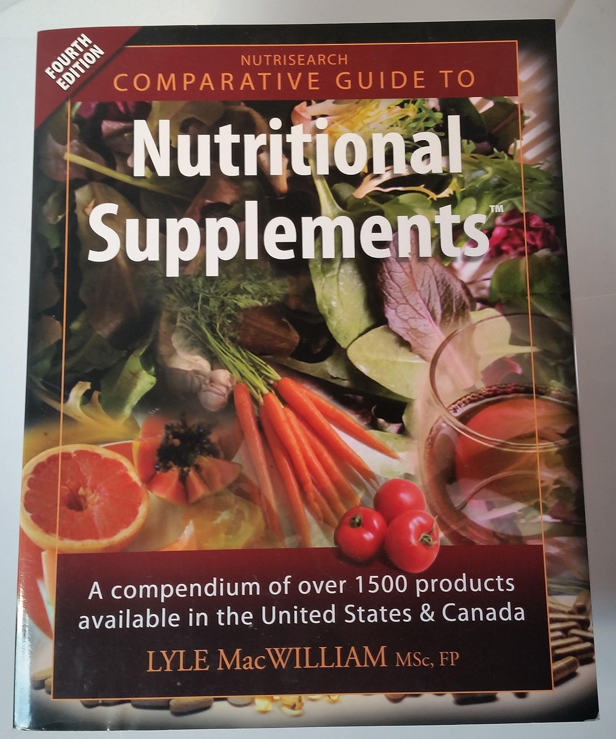 Nutrisearch Comparative Guide to Nutritional Supplements: A Compendium of Products Available in the United States and Canada