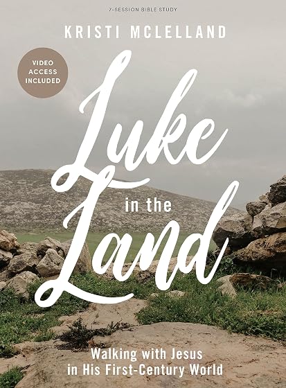 Luke In The Land - Bible Study Book With Video Access: Walking With Jesus in His First-century World
