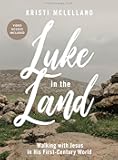 Luke in the Land - Bible Study for Women with Video Access: Walking with Jesus in His First-Century World