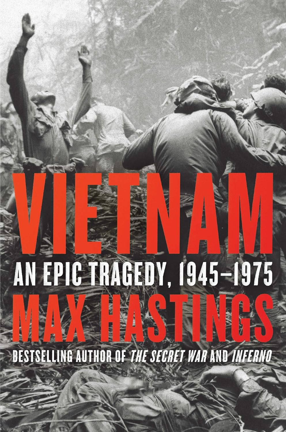 Book cover of “Vietnam: An Epic Tragedy” by Max Hastings, depicting wartime chaos with bold red typography and black-and-white imagery of Vietnamese landscapes and soldiers.