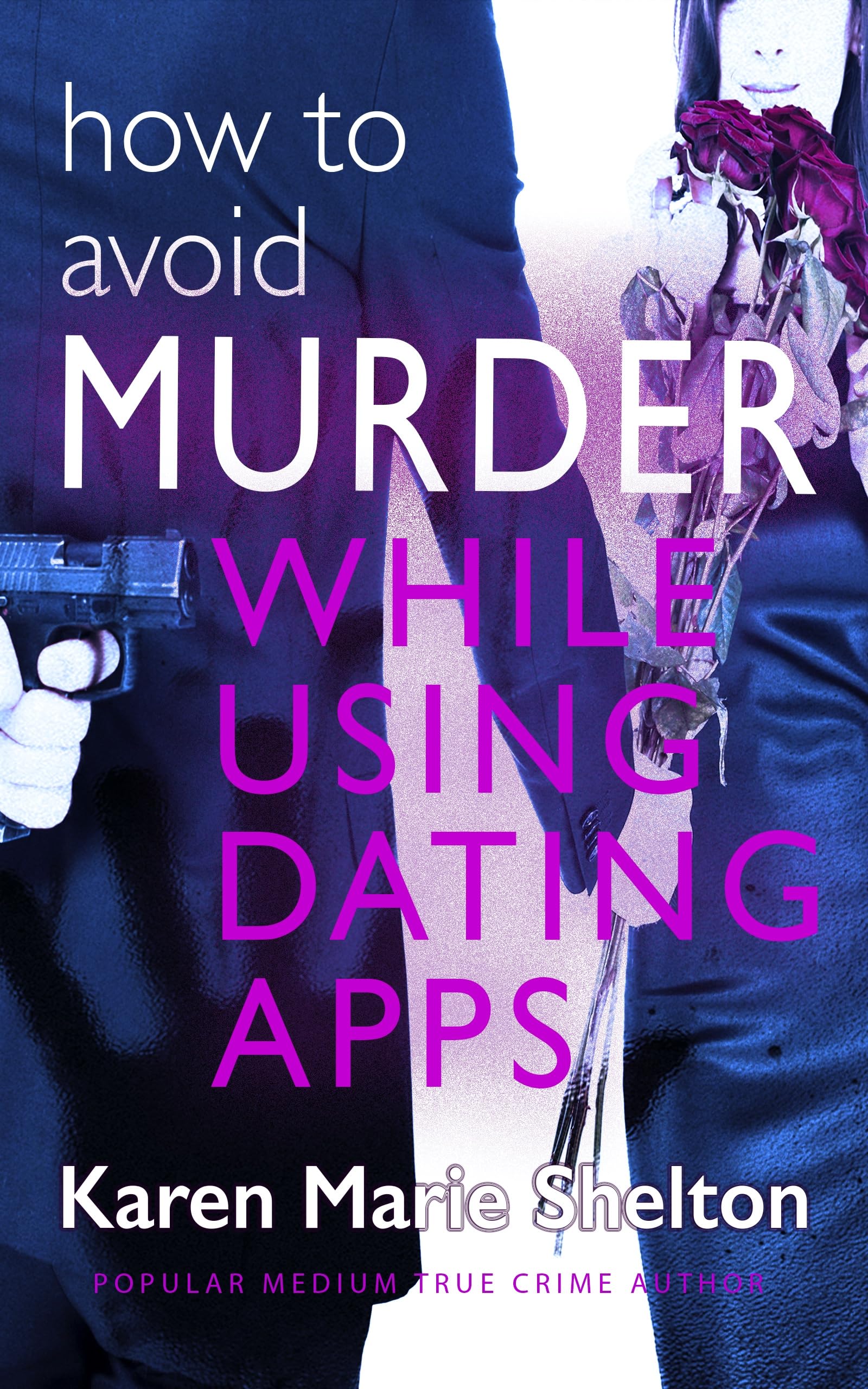 How To Avoid Murder While Using Dating Apps: Eight true crime murder mystery stories, plus tips for avoiding dating app sexual assault