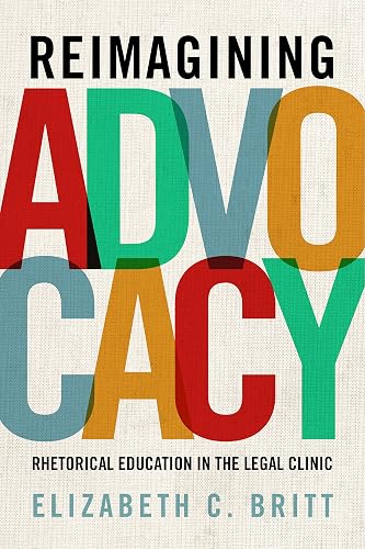 Reimagining Advocacy:: Rhetorical Education in the Legal Clinic: 8