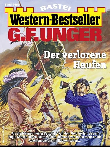 G. F. Unger Western-Bestseller 2685: Der verlorene Haufen