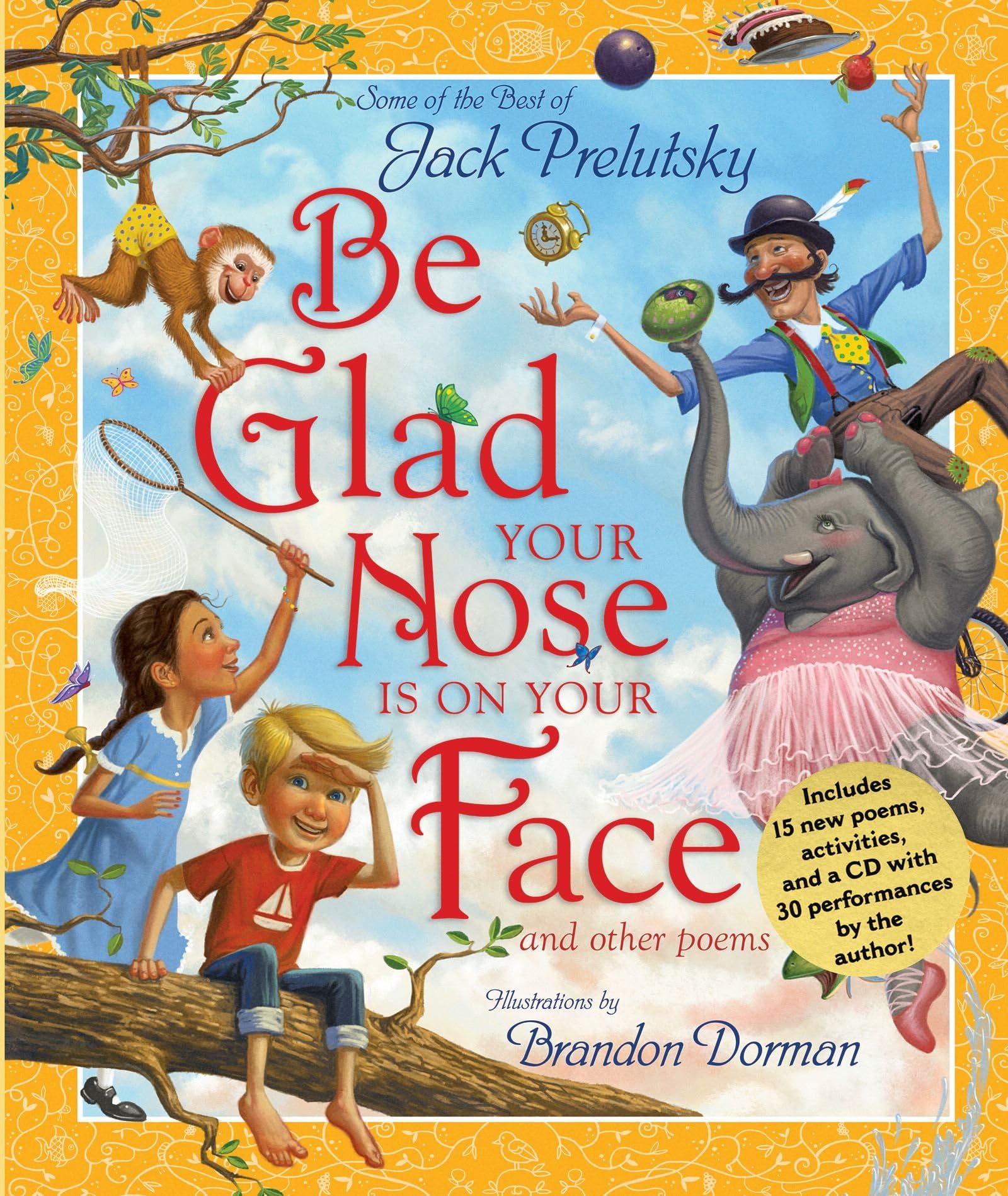 Be Glad Your Nose Is on Your Face: And Other Poems: Some of the Best of Jack Prelutsky