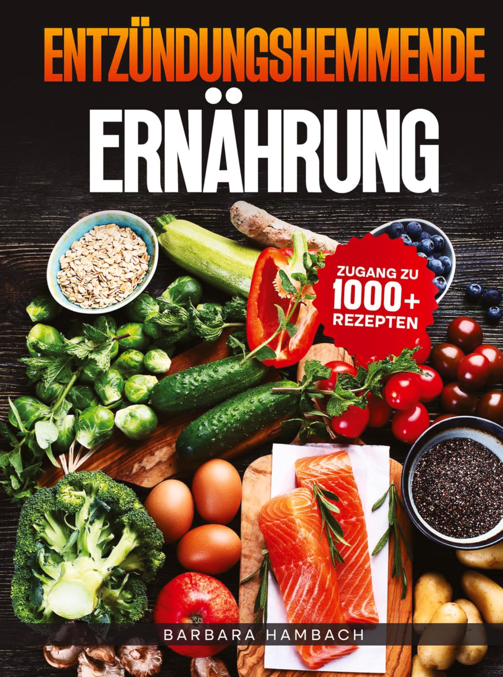 Entzündungshemmende Ernährung: Schluss mit stillen Entzündungen - Wie du durch die richtige Lebensmittelauswahl chronische Beschwerden linderst