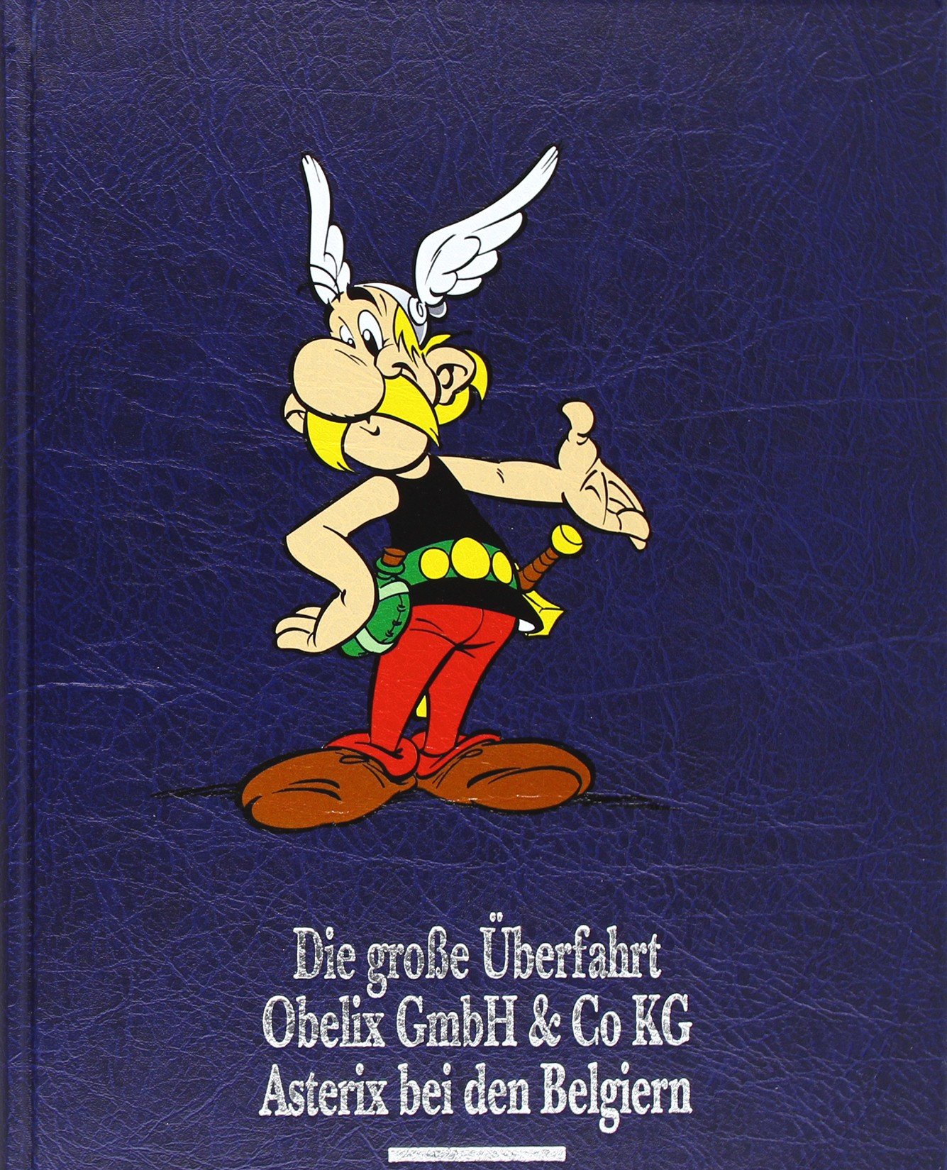 Asterix Gesamtausgabe, Bd.8, Die grosse Ueberfahrt - Obelix GmbH & Co. KG - Asterix bei den Belgiern: Konzeption u. Vorw. v. Horst Berner